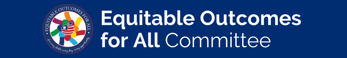 Equitable Outcomes for All Committee Equitable Outcomes for All Committee